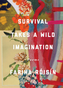 Survival Takes a Wild Imagination (Poems) by Fariha Róisín, 9781524878221