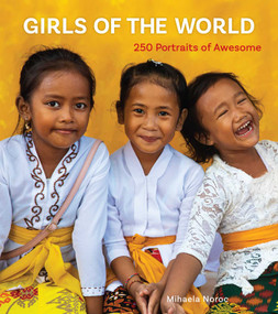 Girls of the World (250 Portraits of Awesome) by Mihaela Noroc, 9781524880521