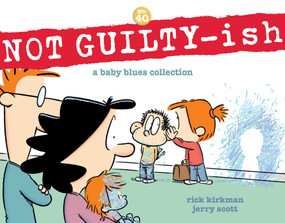 NOT GUILTY-ish (A Baby Blues Collection) by Rick Kirkman, Jerry Scott, 9781524880941