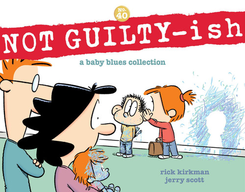 NOT GUILTY-ish (A Baby Blues Collection) by Rick Kirkman, Jerry Scott, 9781524880941
