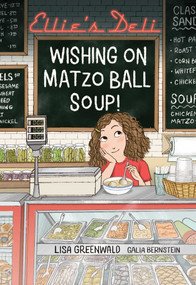 Ellie's Deli: Wishing on Matzo Ball Soup! by Lisa Greenwald, Galia Bernstein, 9781524881115