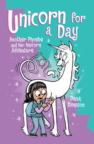 Unicorn for a Day (Another Phoebe and Her Unicorn Adventure) by Dana Simpson, 9781524881306