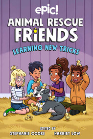 Animal Rescue Friends: Learning New Tricks by Harriet Low, Stephanie Cooke, Chelsea Trousdale, Barbara Perez Marquez, Katie Longua, Megan Kearney, 9781524882341