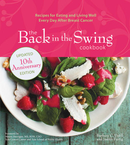 The Back in the Swing Cookbook, 10th Anniversary Edition (Recipes for Eating and Living Well Every Day After Breast Cancer) by Barbara C. Unell, Judith Fertig, 9781524882471