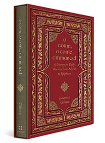 O Come, O Come, Emmanuel (A Liturgy for Daily Worship from Advent to Epiphany) by Jonathan Gibson, 9781433587948