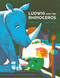 Ludwig and the Rhinoceros by Noemi Schneider, GOLDEN COSMOS, Marshall Yarbrough, 9780735845275