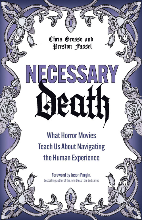Necessary Death (What Horror Movies Teach Us About Navigating the Human Experience) by Preston Fassel, Chris Grosso, 9780757324888