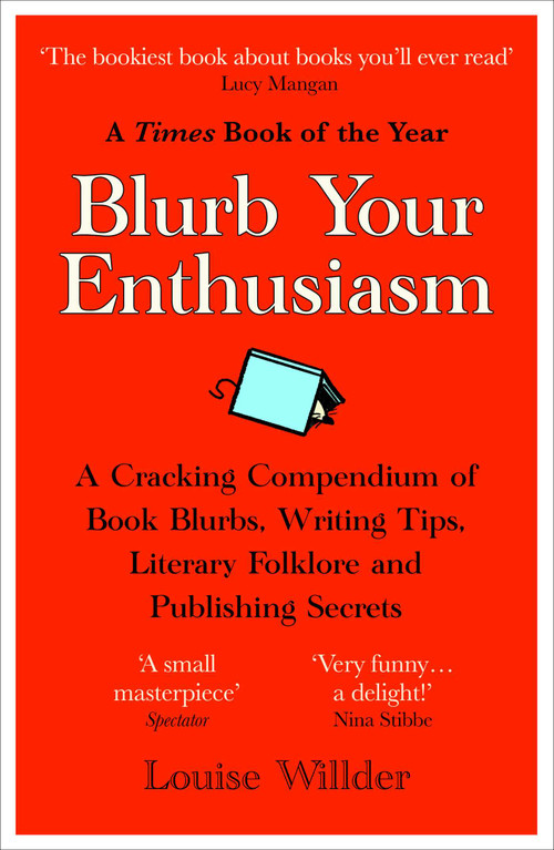 Blurb Your Enthusiasm (A Cracking Compendium of Book Blurbs, Writing Tips, Literary Folklore and Publishing Secrets) - 9780861546169 by Louise Willder, 9780861546169