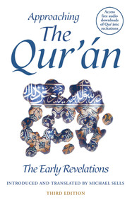 Approaching the Qur'an (The Early Revelations (third edition)) by Michael Sells, 9780861546787