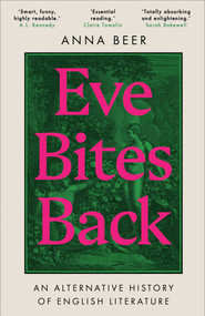 Eve Bites Back (An Alternative History of English Literature) - 9780861546848 by Anna Beer, 9780861546848