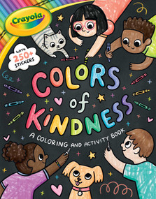 Crayola: Colors of Kindness: A Coloring & Activity Book with Over 250 Stickers by BuzzPop, Sara Bicknell, 9781499815368