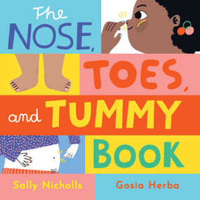 The Nose, Toes, and Tummy Book by Sally Nicholls, Gosia Herba, 9781499815412