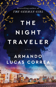 The Night Traveler (A Novel) - 9781501187995 by Armando Lucas Correa, 9781501187995