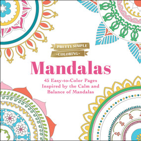 Pretty Simple Coloring: Mandalas (45 Easy-to-Color Pages Inspired by the Calm and Balance of Mandalas) by Adams Media, 9781507221112