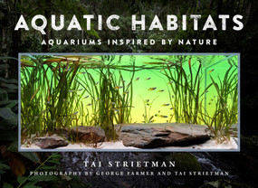 Aquatic Habitats (Aquariums Inspired by Nature) by Tai Strietman, George Farmer, Tai Strietman, 9781510769182