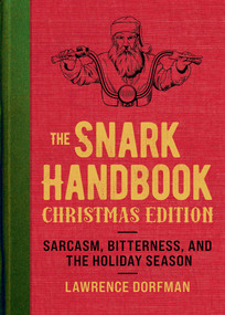 The Snark Handbook: Christmas Edition (Sarcasm, Bitterness, and the Holiday Season) by Lawrence Dorfman, 9781510775350