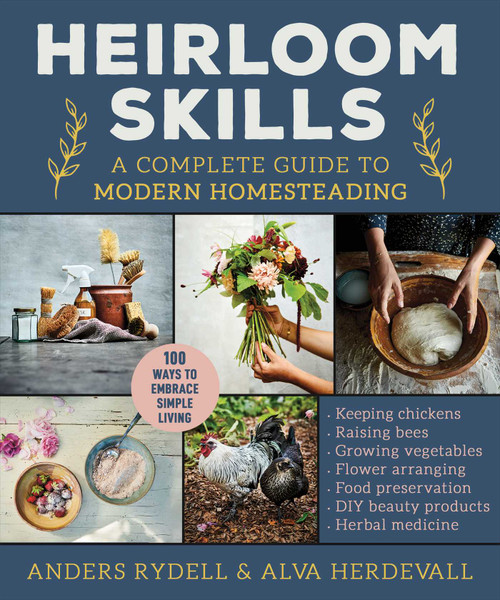 Heirloom Skills (A Complete Guide to Modern Homesteading) by Anders Rydell, Alva Herdevall, 9781510775701