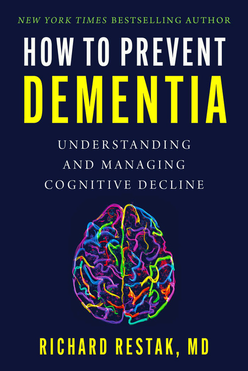 How to Prevent Dementia (Understanding and Managing Cognitive Decline) by Richard Restak, 9781510776296