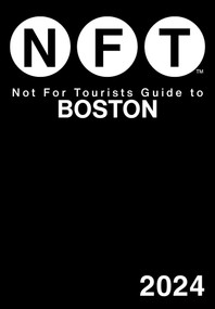 Not For Tourists Guide to Boston 2024 by Not For Tourists, 9781510777460