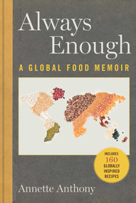 Always Enough (A Global Food Memoir) by Annette Anthony, 9781510777798