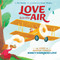 Love Is in the Air (The Story of Aviation Pioneer Nancy Harkness Love) by Dee Romito, Vivian Mineker, 9781534484191