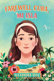 Farewell Cuba, Mi Isla by Alexandra Diaz, 9781534495401