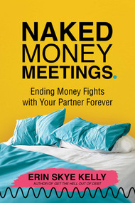Naked Money Meetings (Ending Money Fights with Your Partner Forever) by Erin Skye Kelly, 9781637587799