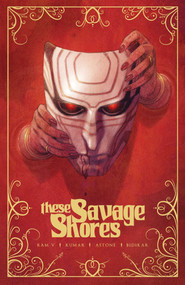 These Savage Shores: The Definitive Edition by Ram V, Aditya Bidikar, Sumit Kumar, Vittorio Astone, Adrian F. Wassel, 9781638491866