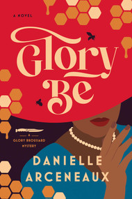Glory Be (A Glory Broussard Mystery) by Danielle Arceneaux, 9781639364831