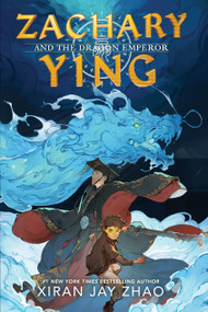 Zachary Ying and the Dragon Emperor - 9781665900713 by Xiran Jay Zhao, 9781665900713
