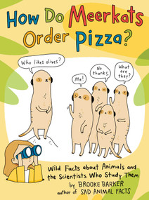 How Do Meerkats Order Pizza? (Wild Facts about Animals and the Scientists Who Study Them) - 9781665901611 by Brooke Barker, Brooke Barker, 9781665901611