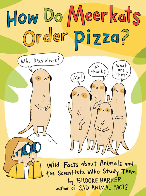 How Do Meerkats Order Pizza? (Wild Facts about Animals and the Scientists Who Study Them) - 9781665901611 by Brooke Barker, Brooke Barker, 9781665901611