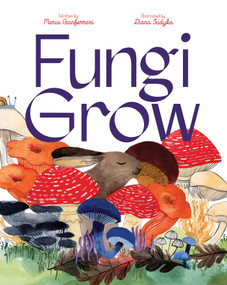 Fungi Grow by Maria Gianferrari, Diana Sudyka, 9781665903653