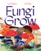 Fungi Grow by Maria Gianferrari, Diana Sudyka, 9781665903653