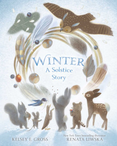 Winter (A Solstice Story) by Kelsey E. Gross, Renata Liwska, 9781665908139