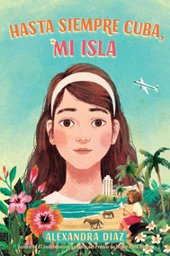 Hasta siempre Cuba, mi isla (Farewell Cuba, Mi Isla) (Spanish Edition) by Alexandra Diaz, Alexandra Diaz, 9781665911184
