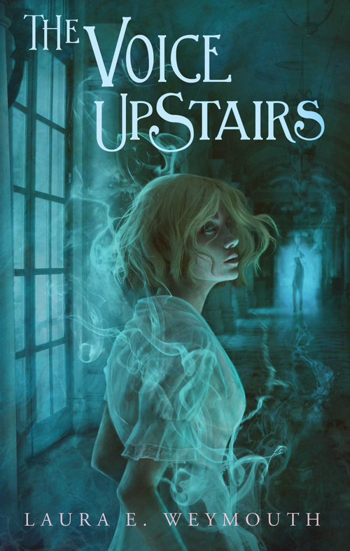 The Voice Upstairs by Laura E. Weymouth, 9781665926836