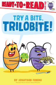 Try a Bite, Trilobite! (Ready-to-Read Level 1) by Jonathan Fenske, Jonathan Fenske, 9781665932653