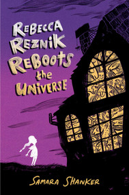 Rebecca Reznik Reboots the Universe by Samara Shanker, 9781665935234