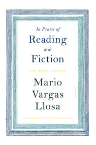 In Praise of Reading and Fiction (The Nobel Lecture) - 9781250907837 by Mario Vargas Llosa, Edith Grossman, 9781250907837