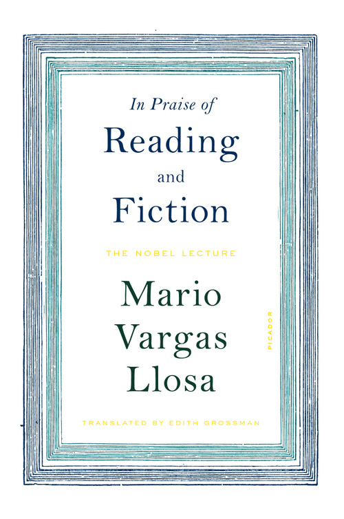 In Praise of Reading and Fiction (The Nobel Lecture) - 9781250907837 by Mario Vargas Llosa, Edith Grossman, 9781250907837
