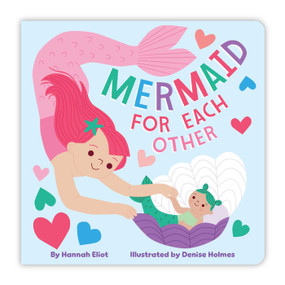 Mermaid for Each Other by Hannah Eliot, Denise Holmes, 9781665938792