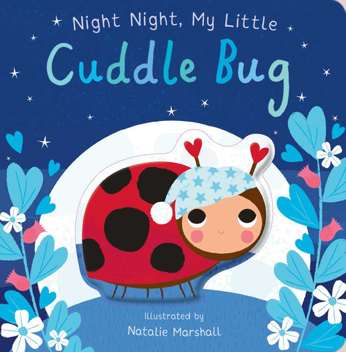 Night Night, My Little Cuddle Bug by Nicola Edwards, Natalie Marshall, 9781667204680