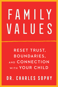 Family Values (Reset Trust, Boundaries, and Connection with Your Child) - 9781668000120 by Charles Sophy, 9781668000120