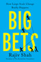 Big Bets (How Large-Scale Change Really Happens) by Rajiv Shah, 9781668004388