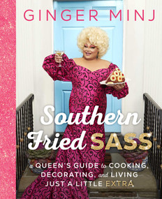 Southern Fried Sass (A Queen's Guide to Cooking, Decorating, and Living Just a Little "Extra") by Ginger Minj, Jenna Glatzer, 9781668005477