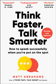 Think Faster, Talk Smarter (How to Speak Successfully When You're Put on the Spot) by Matt Abrahams, 9781668010303