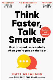 Think Faster, Talk Smarter (How to Speak Successfully When You're Put on the Spot) by Matt Abrahams, 9781668010303