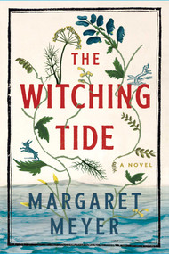 The Witching Tide (A Novel) by Margaret Meyer, 9781668011362