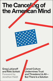 The Canceling of the American Mind (Cancel Culture Undermines Trust and Threatens Us All-But There Is a Solution) by Greg Lukianoff, Rikki Schlott, 9781668019146